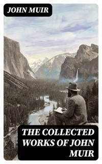 The Collected Works of John Muir - John Muir - E-Book