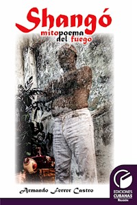 Shangó mitopoema del fuego - Armando Ferrer Castro - E-Book