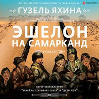 Эшелон на Самарканд - Гузель Яхина - Hörbuch
