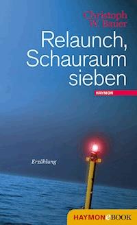 Relaunch, Schauraum sieben - Christoph W. Bauer - E-Book