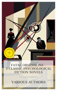 Fatal Obsessions – 3 Classic Psychological Fiction Novels - Henry James - E-Book