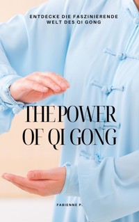 The Power of Qi Gong - Fabienne P. - E-Book