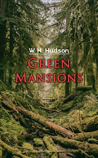 Green Mansions - W. H. Hudson - E-Book
