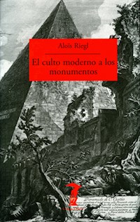 El culto moderno a los monumentos - Alois Riegl - E-Book