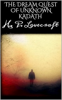 The dream quest of unknown kadath - H. P. Lovecraft - E-Book