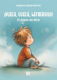 ¡Vuela, vuela, hermanito! - Angélica Ojeda Barrios - E-Book
