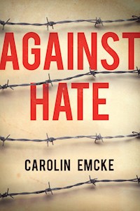 Against Hate - Carolin Emcke - E-Book
