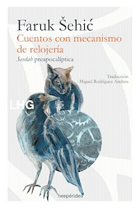 Cuentos con mecanismo de relojería - Faruk Sehic - E-Book