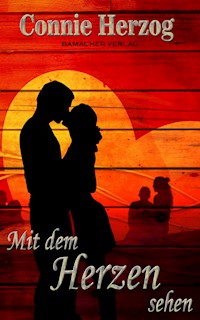 Mit dem Herzen sehen - Connie Herzog - E-Book