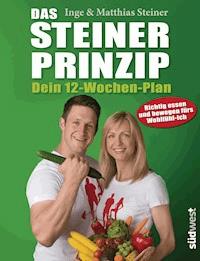 Das Steiner Prinzip - Dein 12-Wochen-Plan - Inge Steiner - E-Book