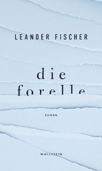 Die Forelle - Leander Fischer - E-Book