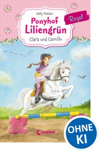 Ponyhof Liliengrün Royal (Band 3) - Clara und Camillo - Kelly McKain - E-Book