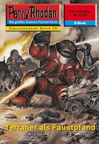 Perry Rhodan 2225: Terraner als Faustpfand - Rainer Castor - E-Book