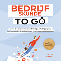 Bedrijfskunde to Go – Compacte praktijkkennis voor zelfstandigen & leidinggevenden: Begrijp economische verbanden eenvoudig en neem onderbouwde beslissingen – incl. woordenlijst bedrijfskunde - Tobias Geuß - Hörbuch