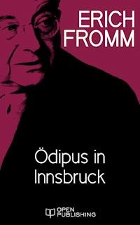 Ödipus in Innsbruck - Erich Fromm - E-Book