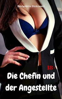 Die Chefin und der Angestellte - Bernadette Binkowski - E-Book