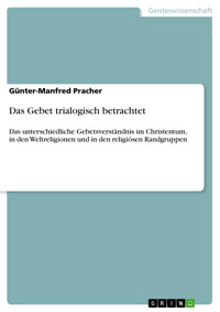 Das Gebet trialogisch betrachtet - Günter-Manfred Pracher - kostenlos E-Book
