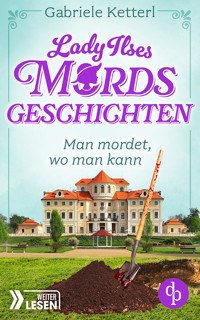 Man mordet, wo man kann | Ein humorvoller Krimi aus Bayern - Gabriele Ketterl - E-Book
