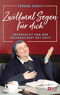 Zwölfmal Segen für dich - Teresa Zukic - E-Book