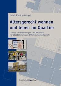 Altersgerecht wohnen und leben im Quartier. -  - E-Book