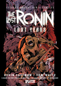 Teenage Mutant Ninja Turtles: The Last Ronin – Lost Years - Kevin Eastman - E-Book