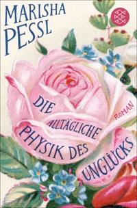 Die alltägliche Physik des Unglücks - Marisha Pessl - E-Book