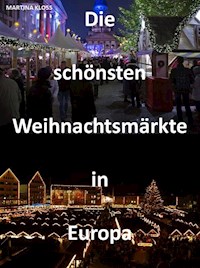 Die schönsten Weihnachtsmärkte in Europa - Martina Kloss - E-Book
