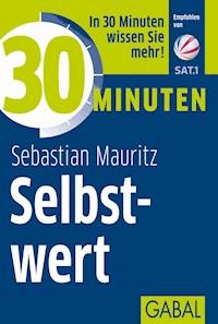 30 Minuten Selbstwert - Sebastian Mauritz - E-Book