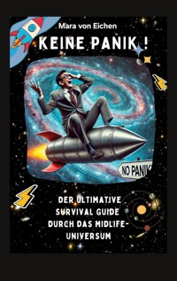 Keine Panik! Der ultimative Survival Guide durch das Midlife Universum - Mara von Eichen - E-Book