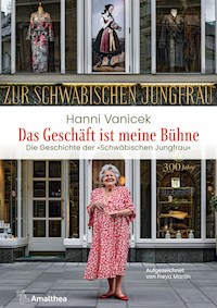 Das Geschäft ist meine Bühne - Hanni Vanicek - E-Book