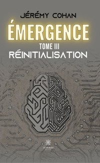 Émergence - Tome 3 - Jérémy Cohan - E-Book