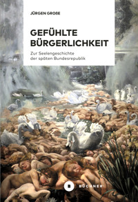 Gefühlte Bürgerlichkeit - Jürgen Große - E-Book