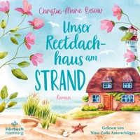 Unser Reetdachhaus am Strand - Christin-Marie Below - Hörbuch