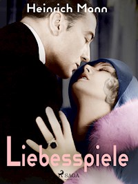 Liebesspiele - Heinrich Mann - E-Book