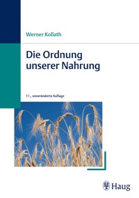Die Ordnung unserer Nahrung - Werner-und-Elisabeth- Kollath-Stiftung - E-Book
