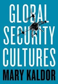 Global Security Cultures - Mary Kaldor - E-Book