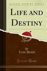 Life and Destiny - Leon Denis - E-Book