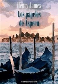 Los papeles de Aspern - Henry James - E-Book