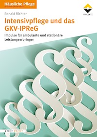 Intensivpflege und das GKV-IPReG - Ronald Richter - E-Book