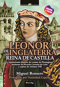 Leonor de Inglaterra, Reina de Castilla N.E. - Miguel Romero - E-Book