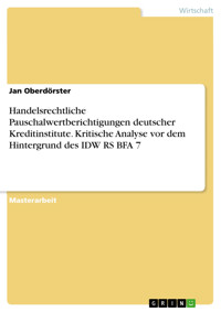 Handelsrechtliche Pauschalwertberichtigungen deutscher Kreditinstitute. Kritische Analyse vor dem Hintergrund des IDW RS BFA 7 - Jan Oberdörster - E-Book