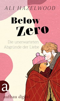 Below Zero – Die unerwarteten Abgründe der Liebe - Ali Hazelwood - E-Book