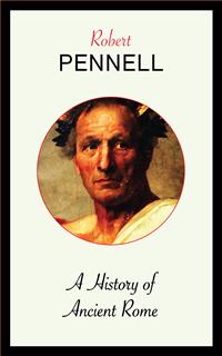 A History of Ancient Rome - Robert Pennell - kostenlos E-Book