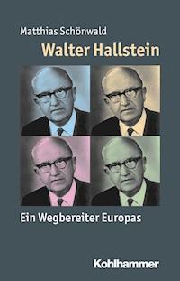 Walter Hallstein - Matthias Schönwald - E-Book