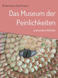 Das Museum der Peinlichkeiten - Anemone Hartmann - E-Book