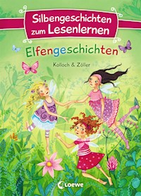 Silbengeschichten zum Lesenlernen - Elfengeschichten - Kolloch & Zöller - E-Book