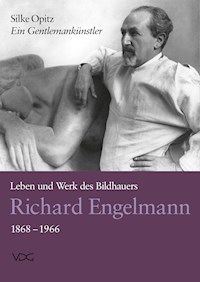 Ein Gentlemankünstler. Leben und Werk des Bildhauers Richard Engelmann (1868–1966) - Silke Opitz - E-Book