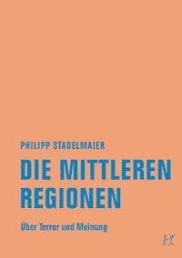 Die mittleren Regionen - Philipp Stadelmaier - E-Book
