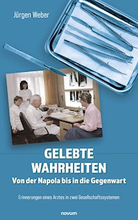 Gelebte Wahrheiten - Von der Napola bis in die Gegenwart - Jürgen Weber - E-Book