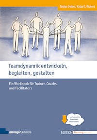 Teamdynamik entwickeln, begleiten, gestalten - Tobias Seibel - E-Book